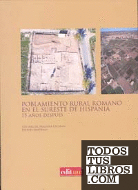 Poblamiento Rural Romano en el Sureste de Hispania 15 Años Después