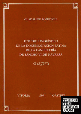 Estudio lingüístico de la documentación latina de la Cancillería de Sancho VI de Navarra