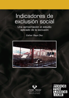 Indicadores de exclusión social. Una aproximación al estudio aplicado de la exclusión