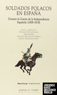 Soldados polacos en España : durante la Guerra de la Independencia Española 1808-1814