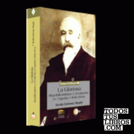 La Gloriosa. Republicanismo y revolución en España (1838-1914)