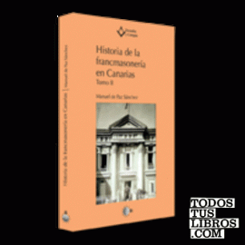 Historia de la francmasonería en Canarias Tomo II