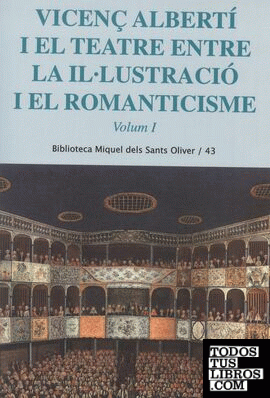 Vicenç Albertí i el teatre entre la il·lustració i el romanticisme. Vol. 1