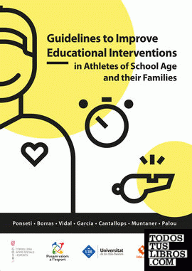 Pautes per millorar la intervenció educativa en esportistes i famílies en edat escolar / Guidelines to Improve Educational Interventions in Athletes of School Age and their Families