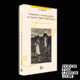 Caciquismo y cuestión agraria en Tenerife (1890-1936) Tomo I