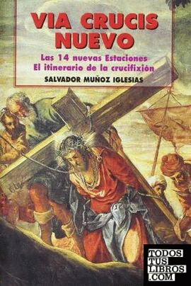 Via Crucis nuevo: itinerario de la crucifixión