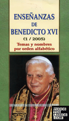 Enseñanzas de Benedicto XVI (1/2005)