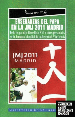 Enseñanzas del Papa en la JMJ 2011 Madrid