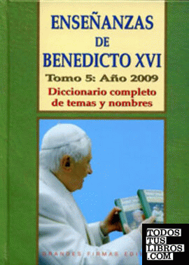 Enseñanzas de Benedicto XVI. Tomo 5: Año 2009