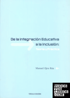 De la integración educativa a la inclusión: teoría y práctica