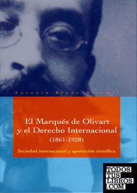 El Marqués de Olivart y el derecho internacional (1861-1928).