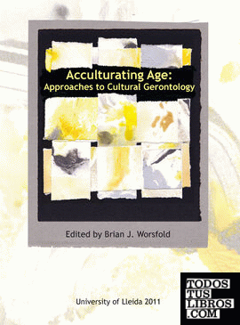 Acculturating Age: Approaches to Cultural Gerontology.