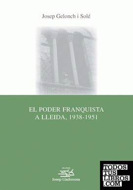 El poder franquista a Lleida, 1938-1951.