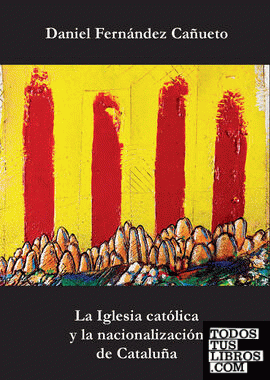 La Iglesia católica y la nacionalización de Cataluña. La Iglesia católica y la nacionalización de Cataluña.