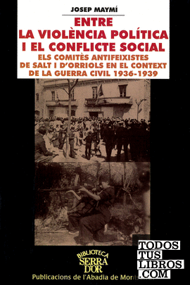 Entre la violència política i el conflicte social. Els comitès antifeixistes de Salt i dOrriols en el context de la guerra civil 1936-1939
