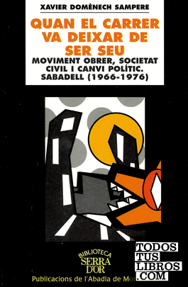Quan el carrer va deixar de ser seu. Moviment obrer, societat civil i canvi polític. Sabadell (1966-1976)