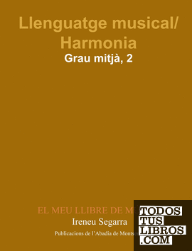 Llenguatge musical/Harmonia. Grau Mitjà. Primer Curs. El meu llibre de música