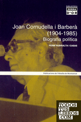 Joan Cornudella i Barberà (1904-1985). Biografia política. 50 anys d'independentisme català