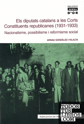Els diputats catalans a les Corts Constituents republicanes (1931-1933). Nacionalisme, possibilisme i reformisme social