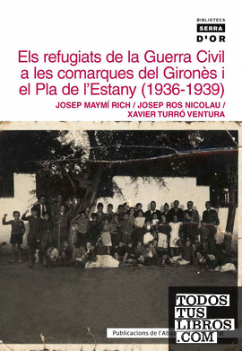 Els refugiats de la Guerra Civil a les comarques del Gironès i el Pla de l'Estany (1936-1939)