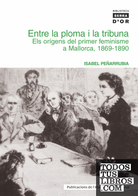 Entre la ploma i la tribuna. Els orígens del primer feminisme a Mallorca, 1869-1890