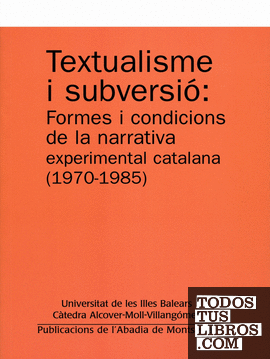 Textualisme i subversió: Formes i condicions de la narrativa experimental catalana (1970-1985)