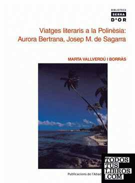 Viatges literaris a la Polinèsia: Aurora Bertrana, Josep M. de Sagarra