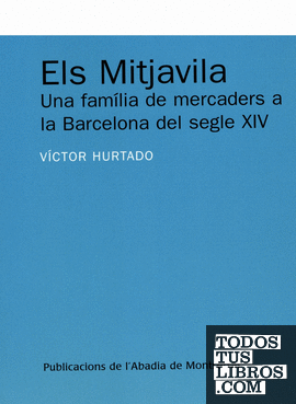 Els Mitjavila. Una família de mercaders a la Barcelona del segle XIV