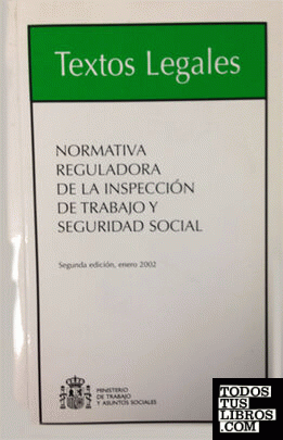 Normativa Reguladora de la Inspección de Trabajo y Seguridad Social. Segunda edición.