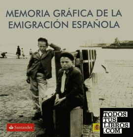 Memoria gráfica de la emigración española