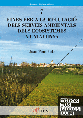 Eines per a la regulació dels serveis ambientals dels ecosistemes a Catalunya Eines per a la regulació dels serveis ambientals dels ecosistemes a Catalunya