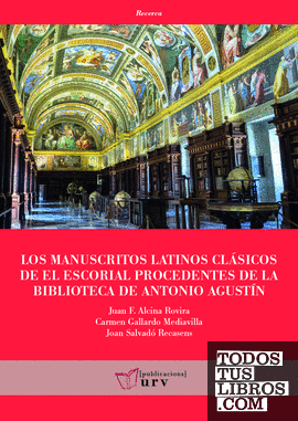 Los manuscritos latinos clásicos de El Escorial procedentes de la biblioteca de Antonio Agustín