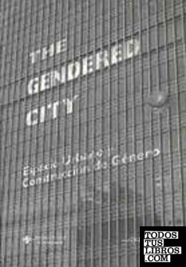 The gendered city. Espacio urbano y construccion de género