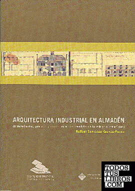 Arquitectura industrial en Almadén: antecedentes, génesis y repercusión del modelo en la minería americana