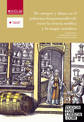De cuerpos y almas en el judaísmo hispanomedieval: entre la ciencia médica y la magia sanadora