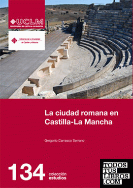 La ciudad romana en Castilla-La Mancha