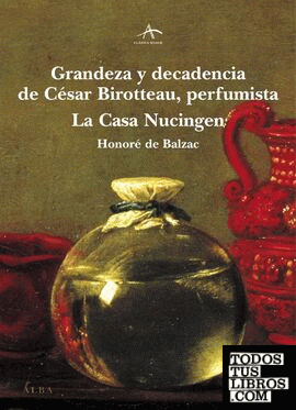 Grandeza y decadencia de César Birotteau, perfumista / La casa de Nucingen