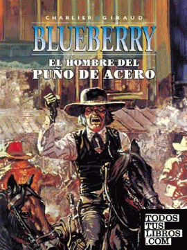 BLUEBERRY 4  EL HOMBRE DEL PUÑO DE ACERO