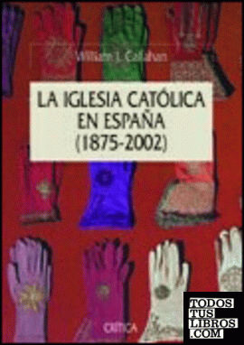 La Iglesia Católica en España, 1875-2002