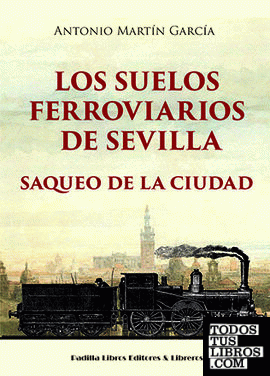 Los suelos ferroviarios de Sevilla
