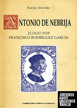 Antonio de Nebrija, elogio por Francisco Rodríguez García
