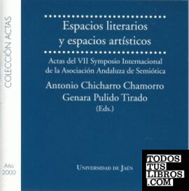 Espacios literearios y espacios artísticos. Actas del VII Symposio internacional de la asocioción andaluza de semiótica