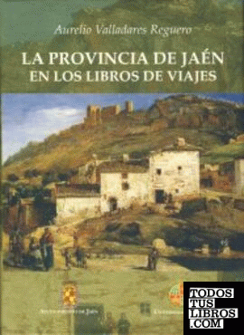 La provincia de Jaén en los libros de viajes La provincia de Jaén en los libros de viajes