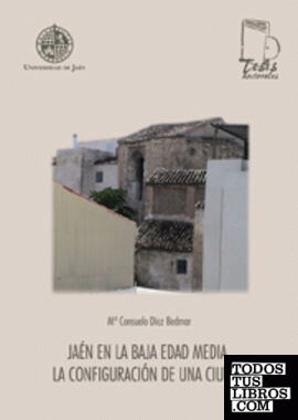 Jaén en la baja Edad Media. La configuración de una ciudad