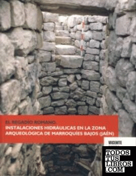 El regadío romano. Instalaciones hidráulicas en la zona arqueológica de Marroquíes Bajos (Jaén)