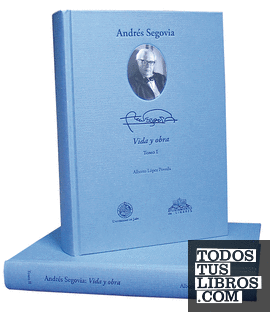 Andrés Segovia: vida y obra (2 tomos)