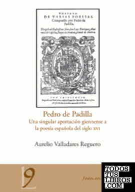 Pedro de Padilla. Una singular aportación giennense a la poesía española del siglo XVI
