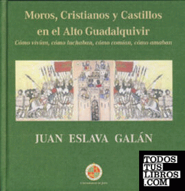 Moros, Cristianos y Castillos en el Alto Guadalquivir