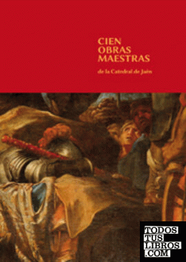 Cien obras maestras de la Catedral de Jaén