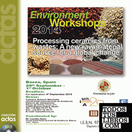 Environment Workshops 2014. Proccessing ceramics from wastes: A new raw material source for a global change